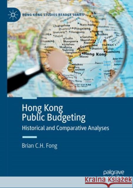 Hong Kong Public Budgeting: Historical and Comparative Analyses Brian C. H. Fong 9789811653650 Palgrave MacMillan