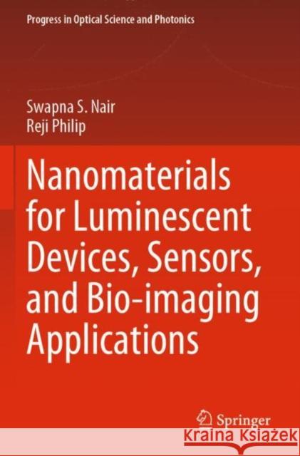 Nanomaterials for Luminescent Devices, Sensors, and Bio-Imaging Applications Nair, Swapna S. 9789811653698