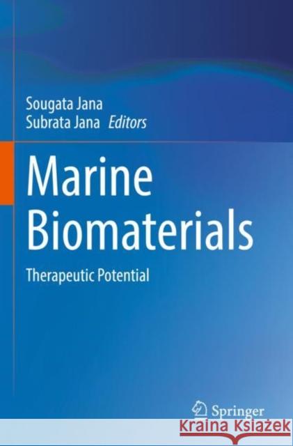 Marine Biomaterials: Therapeutic Potential Sougata Jana Subrata Jana 9789811653766 Springer