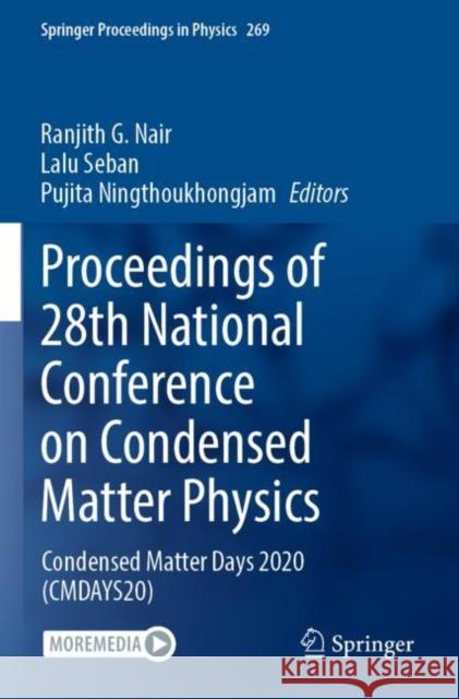 Proceedings of 28th National Conference on Condensed Matter Physics: Condensed Matter Days 2020 (CMDAYS20) Ranjith G. Nair Lalu Seban Pujita Ningthoukhongjam 9789811654091 Springer