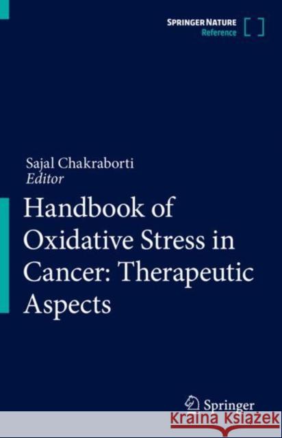 Handbook of Oxidative Stress in Cancer: Therapeutic Aspects Sajal Chakraborti 9789811654213