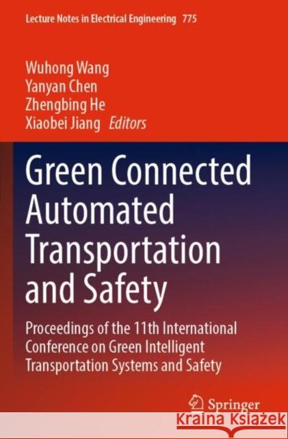 Green Connected Automated Transportation and Safety: Proceedings of the 11th International Conference on Green Intelligent Transportation Systems and Safety Wuhong Wang Yanyan Chen Zhengbing He 9789811654312 Springer