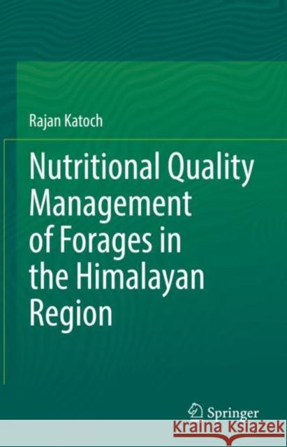 Nutritional Quality Management of Forages in the Himalayan Region Rajan Katoch 9789811654367 Springer