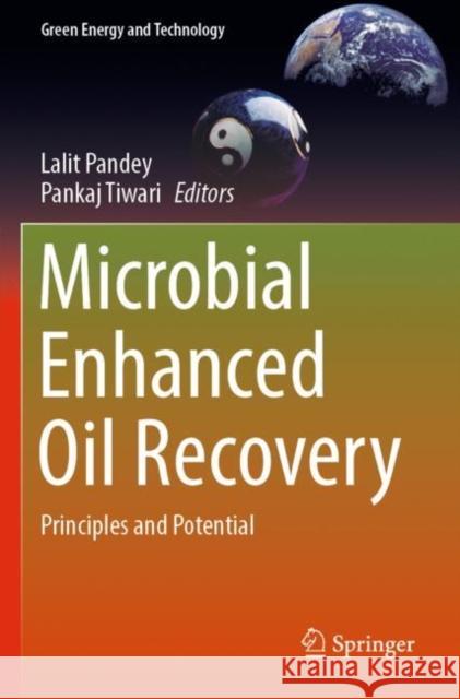 Microbial Enhanced Oil Recovery: Principles and Potential Pandey, Lalit 9789811654671