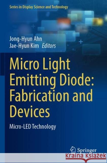 Micro Light Emitting Diode: Fabrication and Devices: Micro-LED Technology Jong-Hyun Ahn Jae-Hyun Kim 9789811655074 Springer