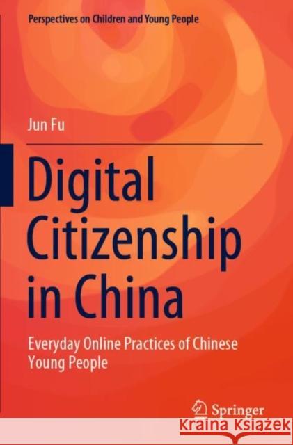 Digital Citizenship in China: Everyday Online Practices of Chinese Young People Fu, Jun 9789811655340 Springer Nature Singapore