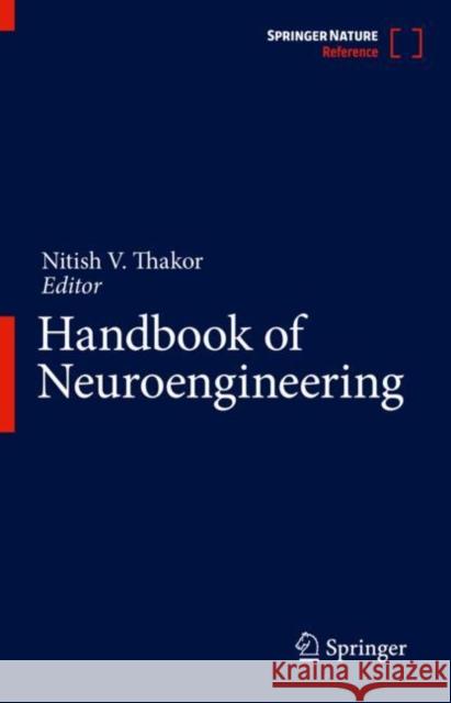 Handbook of Neuroengineering Nitish V. Thakor 9789811655395 Springer
