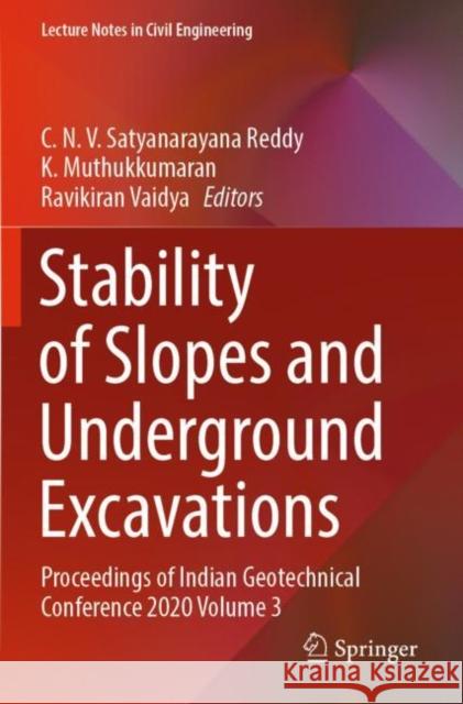 Stability of Slopes and Underground Excavations: Proceedings of Indian Geotechnical Conference 2020 Volume 3 C. N. V. Satyanarayan K. Muthukkumaran Ravikiran Vaidya 9789811656033