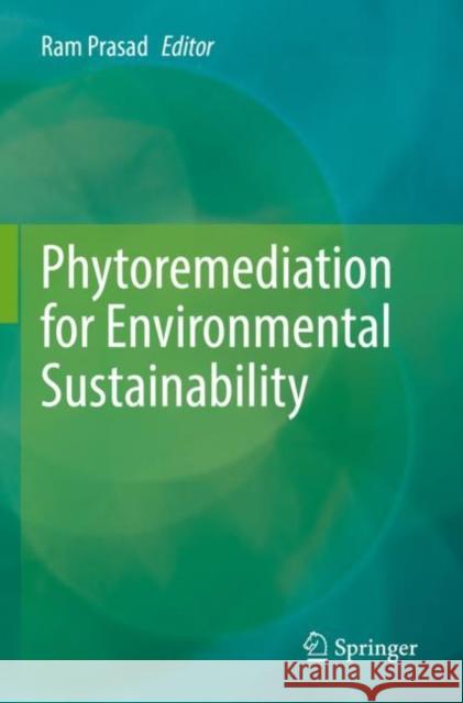 Phytoremediation for Environmental Sustainability Ram Prasad 9789811656231 Springer