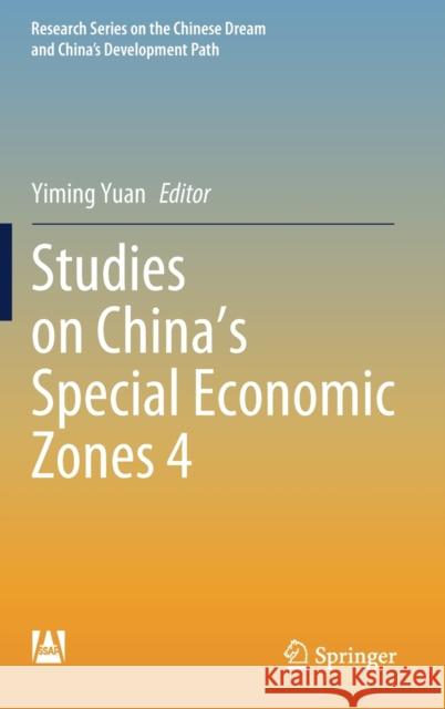 Studies on China's Special Economic Zones 4 Yiming Yuan 9789811656316
