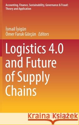 Logistics 4.0 and Future of Supply Chains İyig  9789811656439 Springer