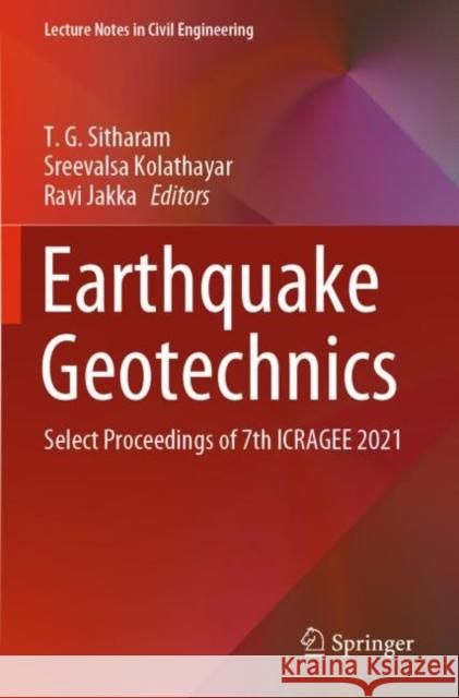 Earthquake Geotechnics: Select Proceedings of 7th ICRAGEE 2021 T. G. Sitharam Sreevalsa Kolathayar Ravi Jakka 9789811656712 Springer