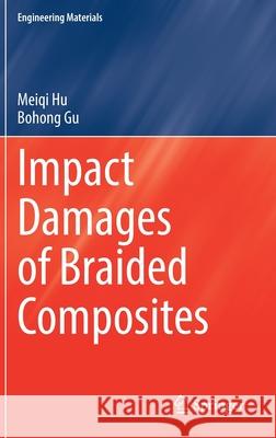 Impact Damages of Braided Composites Meiqi Hu Bohong Gu 9789811657023 Springer