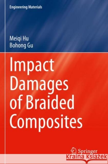 Impact Damages of Braided Composites Meiqi Hu Bohong Gu 9789811657054 Springer