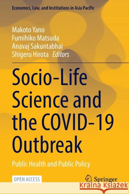 Socio-Life Science and the Covid-19 Outbreak: Public Health and Public Policy Makoto Yano Fumihiko Matsuda Anavaj Sakuntabhai 9789811657290