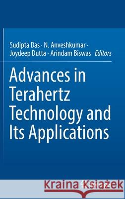 Advances in Terahertz Technology and Its Applications Sudipta Das N. Anveshkumar Joydeep Dutta 9789811657306 Springer