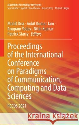 Proceedings of the International Conference on Paradigms of Communication, Computing and Data Sciences: Pccds 2021 Mohit Dua Ankit Kumar Jain Anupam Yadav 9789811657467 Springer