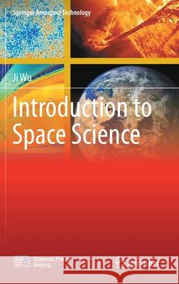 Introduction to Space Science Ji Wu 9789811657504 Springer