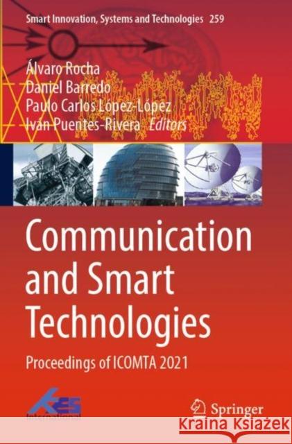 Communication and Smart Technologies: Proceedings of Icomta 2021 Rocha, Álvaro 9789811657948