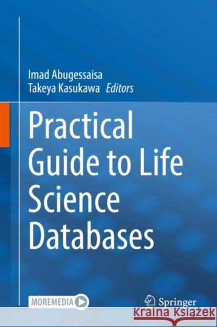 Practical Guide to Life Science Databases Imad Abugessaisa Takeya Kasukawa 9789811658112 Springer