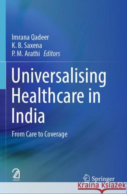 Universalising Healthcare in India: From Care to Coverage Qadeer, Imrana 9789811658747 Springer Nature Singapore