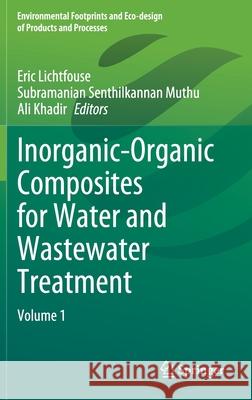 Inorganic-Organic Composites for Water and Wastewater Treatment: Volume 1 Lichtfouse, Eric 9789811659157 Springer Singapore