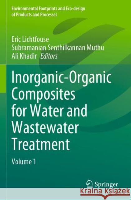 Inorganic-Organic Composites for Water and Wastewater Treatment: Volume 1 Eric Lichtfouse Subramanian Senthilkannan Muthu Ali Khadir 9789811659188 Springer