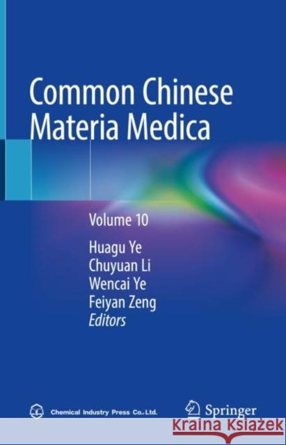 Common Chinese Materia Medica: Volume 10 Ye, Huagu 9789811659232 Springer Singapore