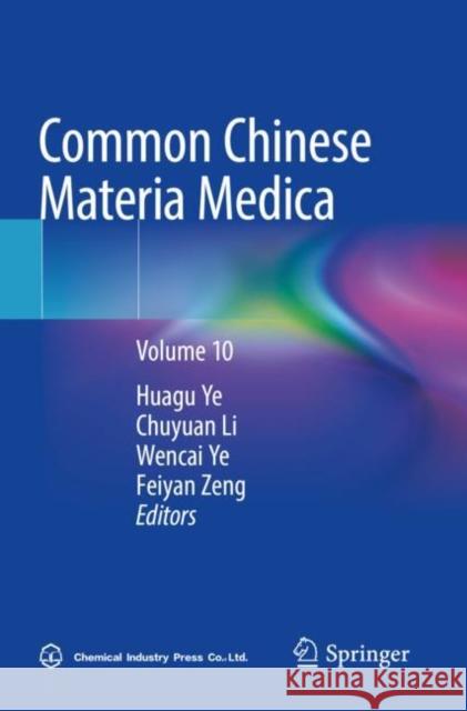 Common Chinese Materia Medica: Volume 10 Huagu Ye Chuyuan Li Wencai Ye 9789811659263 Springer