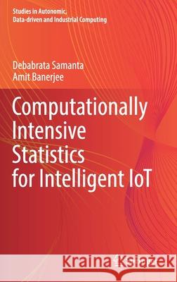 Computationally Intensive Statistics for Intelligent Iot Samanta, Debabrata 9789811659355