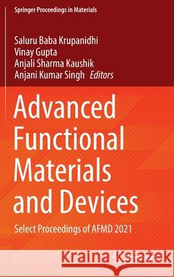 Advanced Functional Materials and Devices: Select Proceedings of Afmd 2021 Krupanidhi, Saluru Baba 9789811659706 Springer