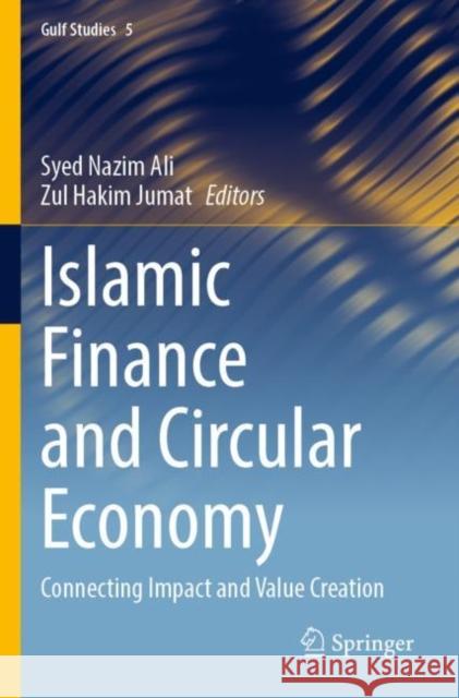 Islamic Finance and Circular Economy: Connecting Impact and Value Creation Syed Nazim Ali Zul Hakim Jumat 9789811660634