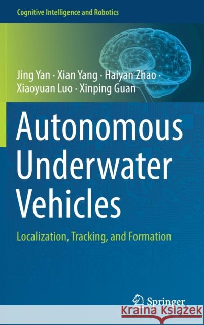 Autonomous Underwater Vehicles: Localization, Tracking, and Formation Yan, Jing 9789811660955