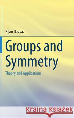 Groups and Symmetry: Theory and Applications Davvaz, Bijan 9789811661075 Springer Verlag, Singapore