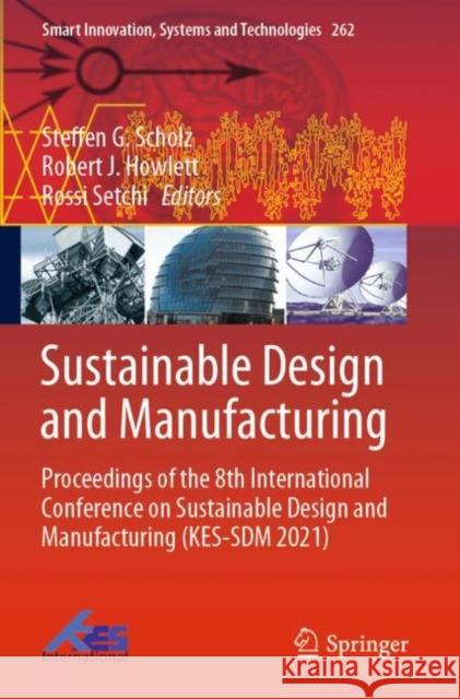 Sustainable Design and Manufacturing: Proceedings of the 8th International Conference on Sustainable Design and Manufacturing (Kes-Sdm 2021) Scholz, Steffen G. 9789811661303 Springer Nature Singapore