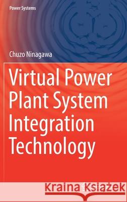 Virtual Power Plant System Integration Technology Chuzo Ninagawa 9789811661471 Springer Singapore