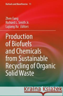 Production of Biofuels and Chemicals from Sustainable Recycling of Organic Solid Waste  9789811661648 Springer Nature Singapore