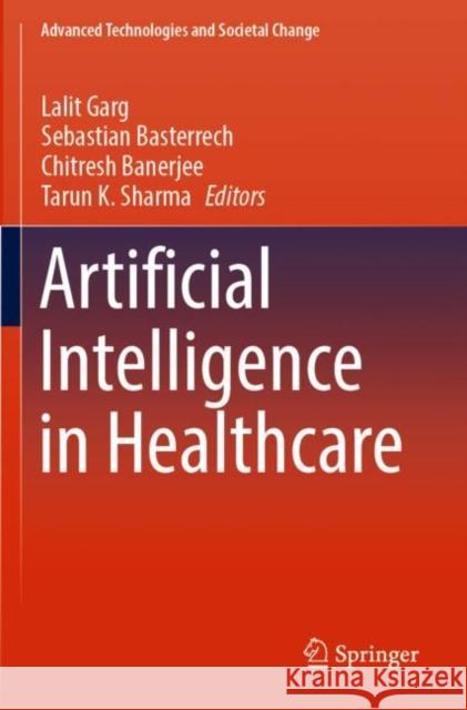 Artificial Intelligence in Healthcare Lalit Garg Sebastian Basterrech Chitresh Banerjee 9789811662676 Springer