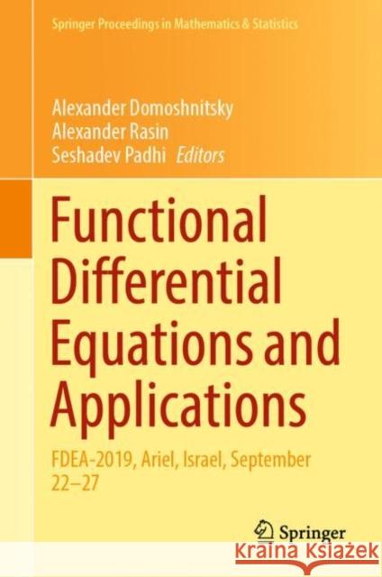 Functional Differential Equations and Applications: Fdea-2019, Ariel, Israel, September 22-27 Domoshnitsky, Alexander 9789811662966