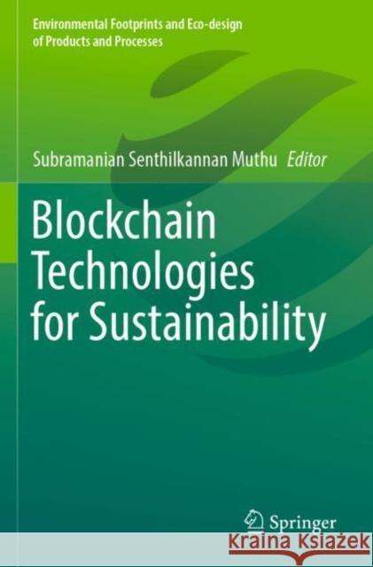 Blockchain Technologies for Sustainability Subramanian Senthilkannan Muthu 9789811663031 Springer