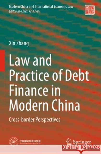 Law and Practice of Debt Finance in Modern China: Cross-border Perspectives Xin Zhang 9789811663420 Springer