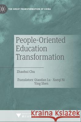 People-Oriented Education Transformation Zhaohui Chu 9789811663529 Springer Verlag, Singapore