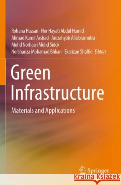 Green Infrastructure: Materials and Applications Rohana Hassan Nor Hayati Abdul Hamid Ahmad Kamil Arshad 9789811663857