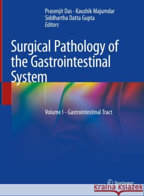 Surgical Pathology of the Gastrointestinal System: Volume I - Gastrointestinal Tract Das, Prasenjit 9789811663949