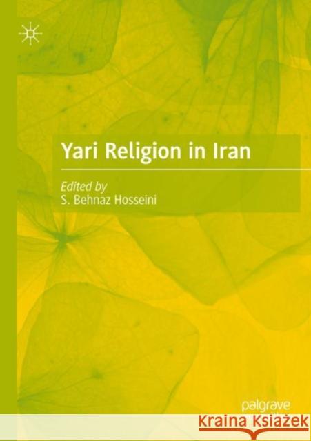 Yari Religion in Iran S. Behnaz Hosseini 9789811664465