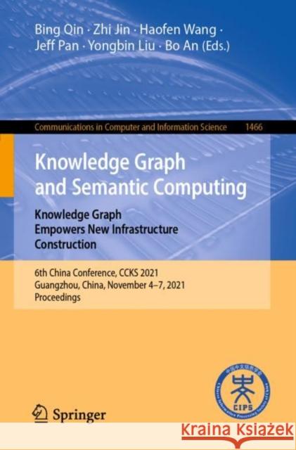 Knowledge Graph and Semantic Computing: Knowledge Graph Empowers New Infrastructure Construction: 6th China Conference, Ccks 2021, Guangzhou, China, N Qin, Bing 9789811664700 Springer
