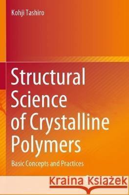 Structural Science of Crystalline Polymers Kohji Tashiro 9789811665127 Springer Nature Singapore