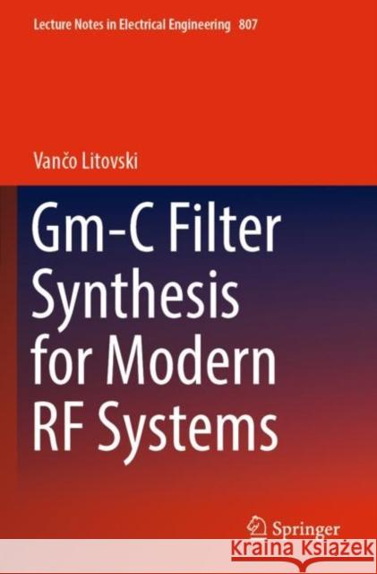 Gm-C Filter Synthesis for Modern RF Systems Vančo Litovski 9789811665639 Springer