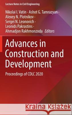 Advances in Construction and Development: Proceedings of CDLC 2020 Nikolai I. Vatin Ashot G. Tamrazyan Alexey N. Plotnikov 9789811665929 Springer