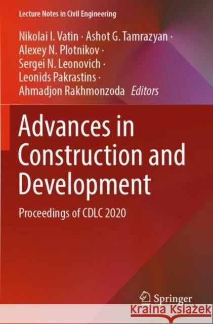 Advances in Construction and Development: Proceedings of CDLC 2020 Nikolai I. Vatin Ashot G. Tamrazyan Alexey N. Plotnikov 9789811665950 Springer